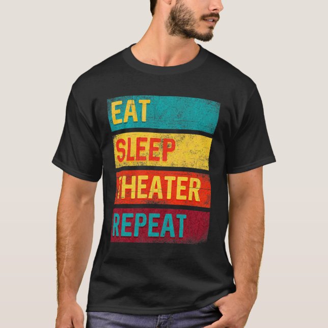 Eat Sleep Theater Wiederholung Schauspiel Geschenk T-Shirt (Vorderseite)