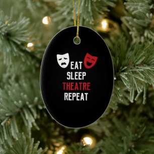 Eat Sleep Theatre Repeat Musical Theater Geschenk Keramik Ornament