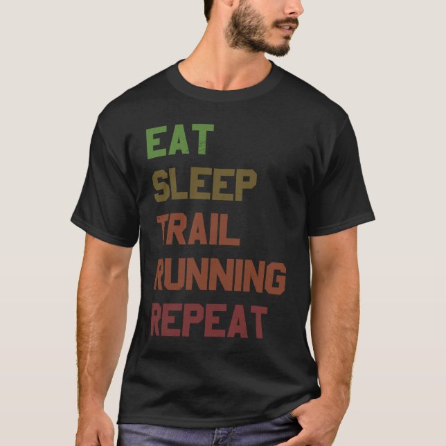 Eat Sleep Trail Running Repeat for Trail Runner T-Shirt (Vorderseite)