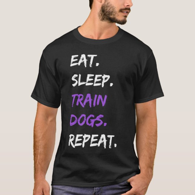 Eat Sleep Train Hunde wiederholen - Funny Dog Trai T-Shirt (Vorderseite)