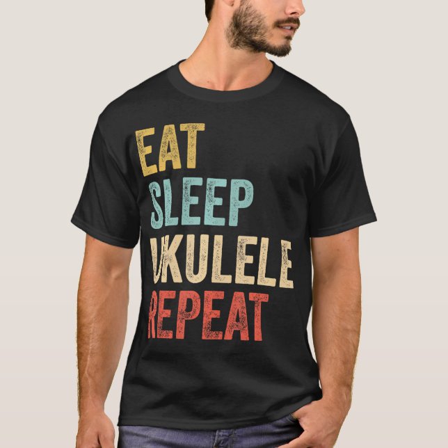 Eat Sleep Ukulele Repea Uke Musician T-Shirt (Vorderseite)