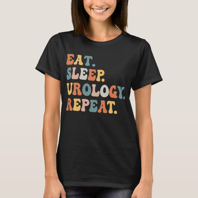 Eat Sleep Urology Wiederholung Urologie Krankensch T-Shirt (Vorderseite)