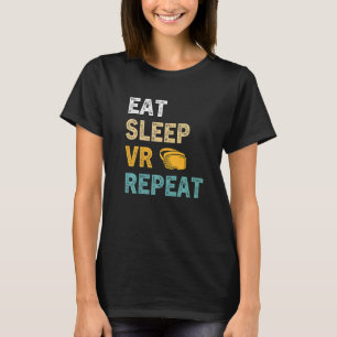 Eat Sleep VR Wiederholen Gamer Virtual Reality VR T-Shirt