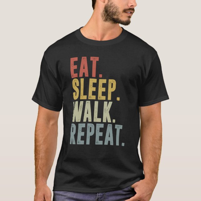 Eat Sleep Walk Repeat  For Walker Walking Exercise T-Shirt (Vorderseite)