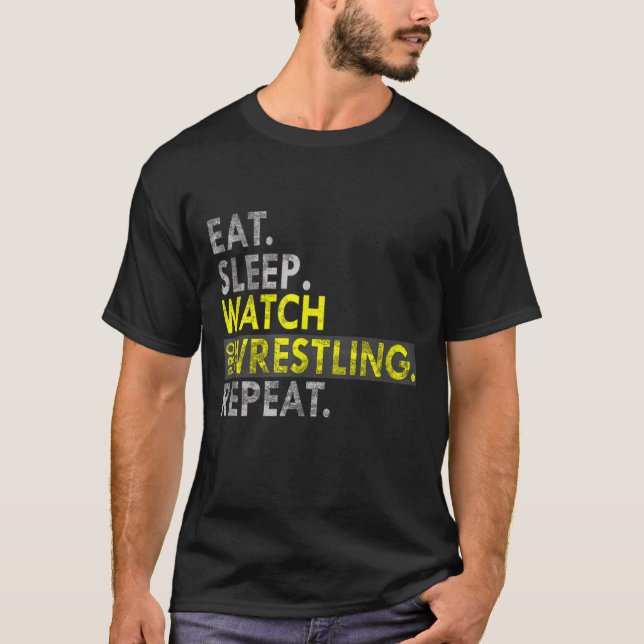 Eat Sleep Watch Pro Wrestling Wiederholung T-Shirt (Vorderseite)