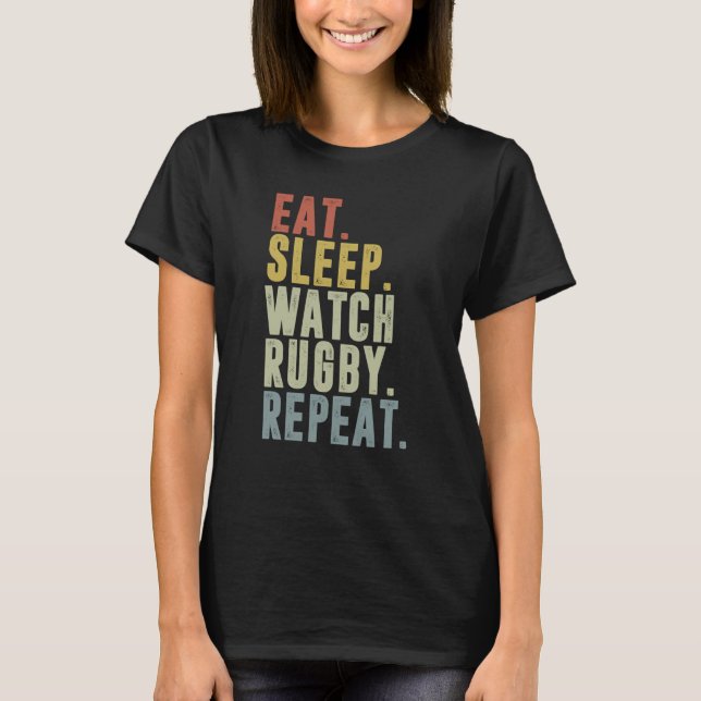 Eat Sleep Watch Rugby Repeat Rugby Player T-Shirt (Vorderseite)