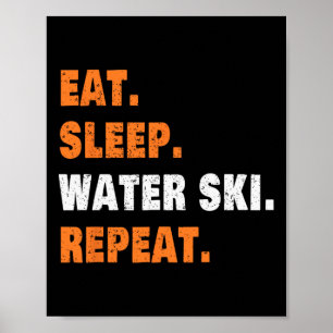Eat Sleep Water Ski Wiederholung Poster