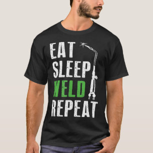 Eat Sleep Weld Repeat Welder T-Shirt Welding Funny
