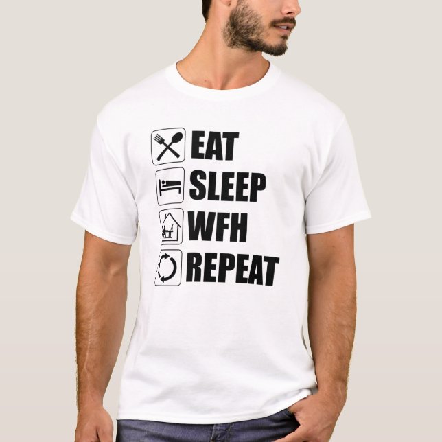 Eat Sleep WFH Wiederholung T-Shirt (Vorderseite)