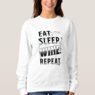 Eat Sleep Wine Wiederholung Sweatshirt