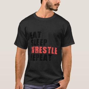 Eat Sleep Wrestle Wiederholung Motivierend Geschen T-Shirt