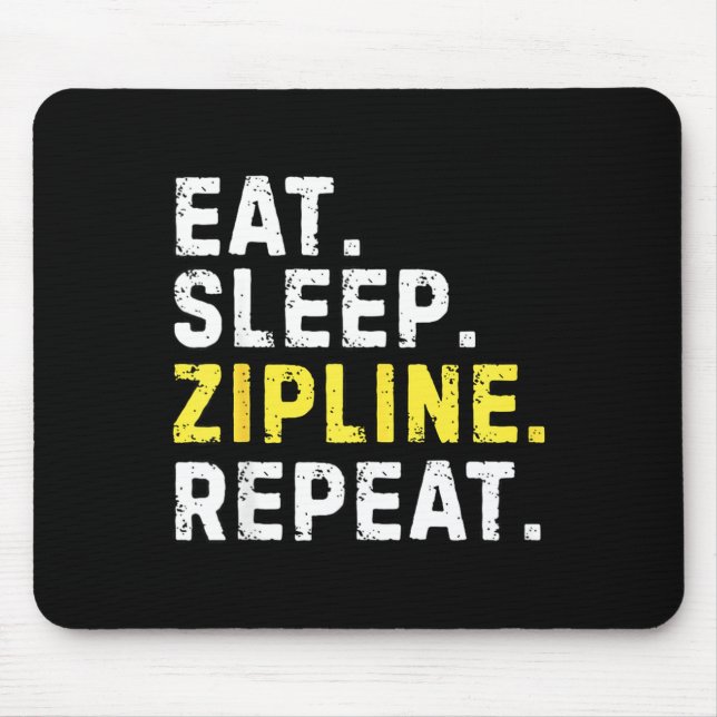 Eat Sleep Zipline Repea Funny Ziplining Humor  Mousepad (Vorne)