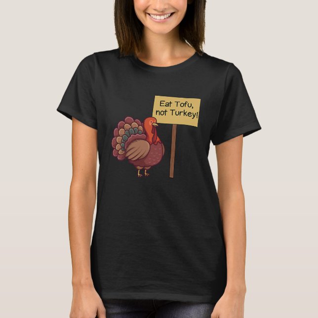 Eat TOFU not Turkey  Vegan Thanksgiving T-Shirt (Vorderseite)