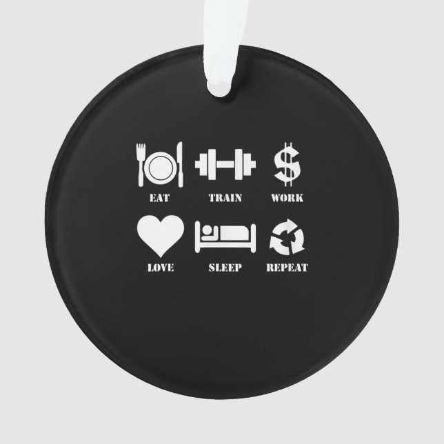 Eat Train Work Liebe Schlaf Wiederholung Motiviere Ornament (Vorderseite)