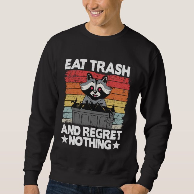 Eat Trash And Regret Nothing Raccoon 14 Sweatshirt (Vorderseite)