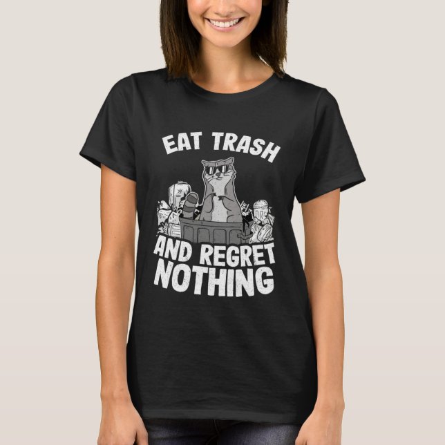 Eat Trash And Regret Nothing Raccoon  4 T-Shirt (Vorderseite)