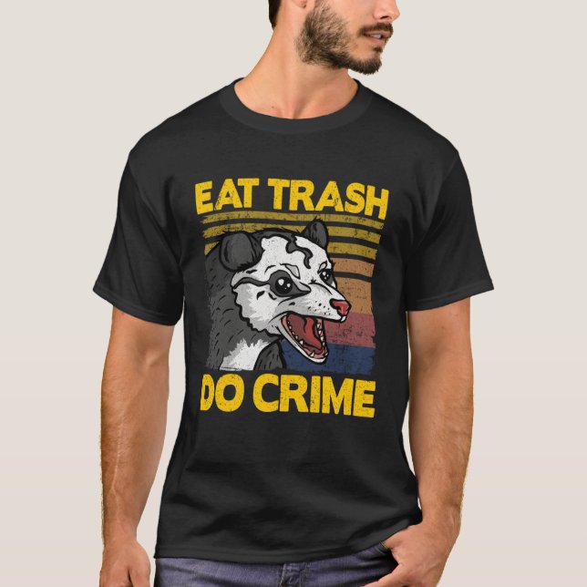 Eat Trash Do Crime Funny Opossum Trash Weird Possu T-Shirt (Vorderseite)