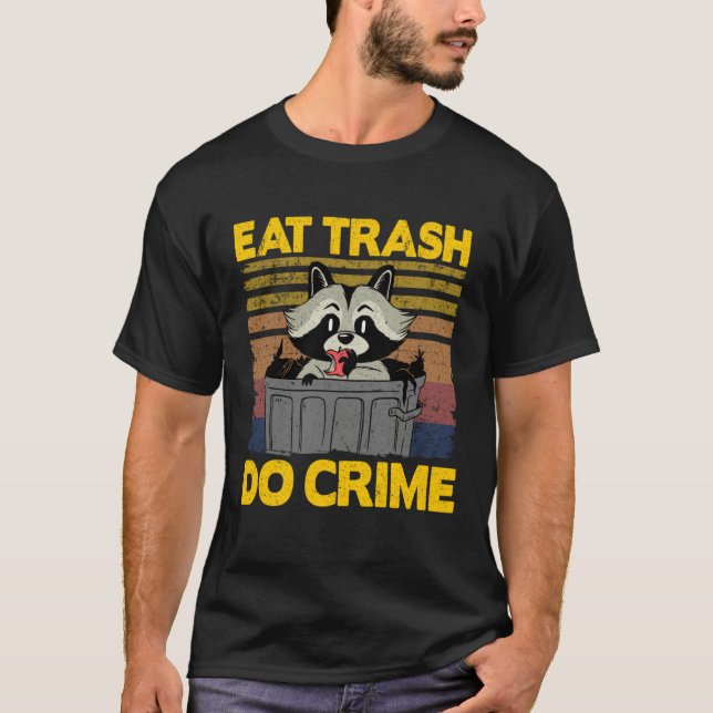 Eat Trash Do Crime Garbage Can Raccoon 3 T-Shirt (Vorderseite)