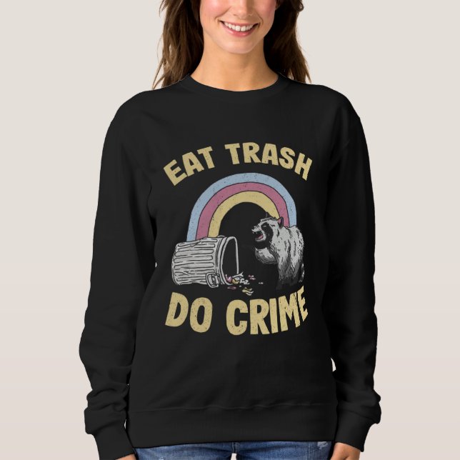 Eat Trash Do Crime Rainbow Raccoon Sweatshirt (Vorderseite)