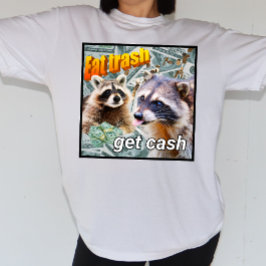 Eat Trash Get Cash Waschbär Meme T-Shirt