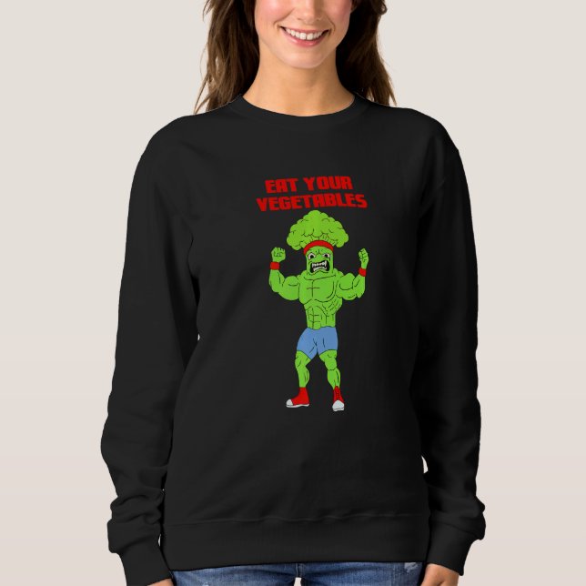 Eat Your Vegetables Broccoli Weightlifting Gym Str Sweatshirt (Vorderseite)