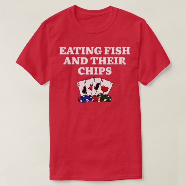 Eating Fish and Their Chips Casino Poker Gambling  T-Shirt (Design vorne)