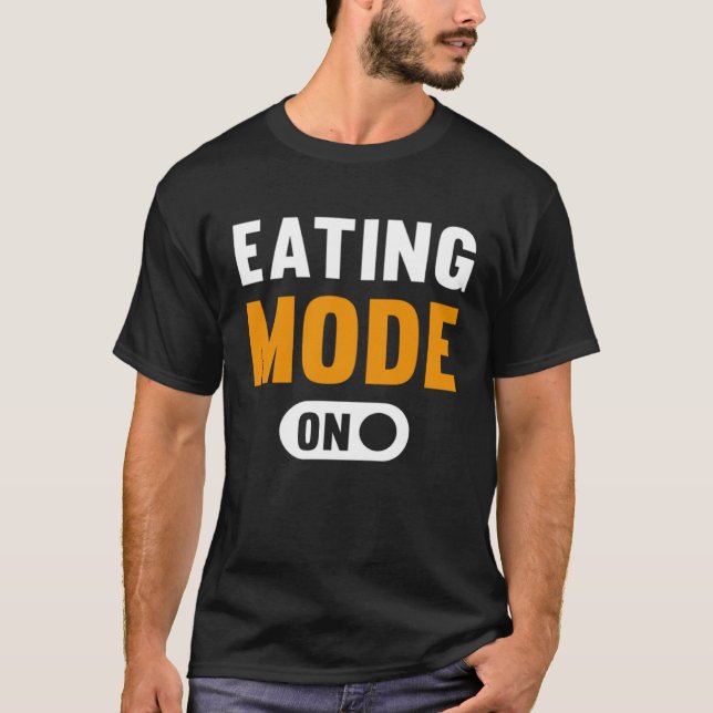 Eating Mode on T-Shirt (Vorderseite)