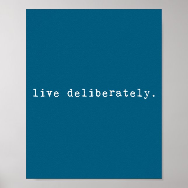 Eau Quote Motivation Sritual - Live Deliberately  Poster (Vorne)