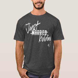 Eben erst verheiratet, nur Spaß, Single-Beziehungs T-Shirt