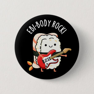 Ebi-body Rock Funny Rocker Sushi Pun Dark BG Button