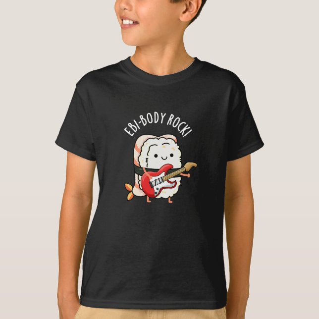 Ebi-body Rock Funny Rocker Sushi Pun Dark BG T-Shirt (Vorderseite)