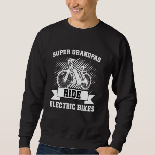 EBike SUPER GRANDPAS RIDE ELEKTRIC BIKES Funny E-B Sweatshirt