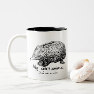 Echidna ist mein Geisttier. Fragen Sie mich nicht Zweifarbige Tasse