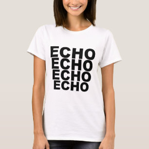 ECHO ECHO ECHO ECHO Shirt Hat Mousepad Tasse