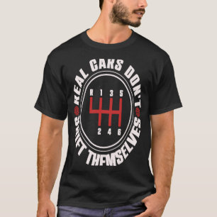 Echte Autos verlagern sich nicht selbst Auto Racin T-Shirt