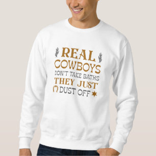 Echte Cowboys nehmen keine Bäder, sie trocknen nur Sweatshirt