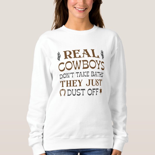 Echte Cowboys nehmen keine Bäder, sie trocknen nur Sweatshirt (Vorderseite)