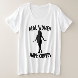 ECHTE FRAUEN HABEN KURVEN UND GRÖSSEN T - SHIRT