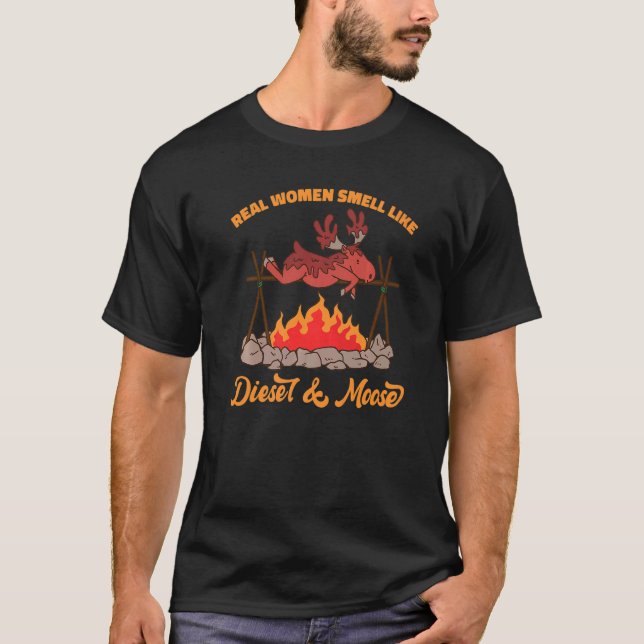 Echte Frauen riechen wie Diesel und Elch T-Shirt (Vorderseite)