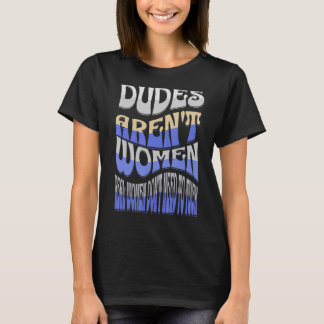 Echte Frauen sind Männer echte Männer sind Frauen  T-Shirt