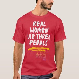 Echte Frauen verwenden drei Pedale 2 T-Shirt