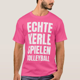 Echte Kerle Spielen Volleyball T-Shirt