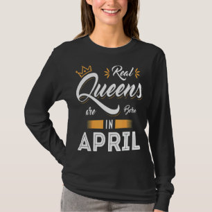 Echte Königin ist im April Geboren, perfekt für Fr T-Shirt