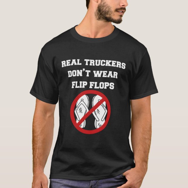Echte Lastkraftwagen tragen keine Flip-Flops T-Shirt (Vorderseite)
