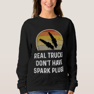 Echte Lastwagen haben keine Zündkerzen Diesel Besi Sweatshirt