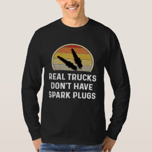 Echte Lastwagen haben keine Zündkerzen Diesel Besi T-Shirt