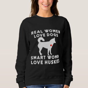 Echte Liebe Hunde Huskies für intelligente Frauen  Sweatshirt
