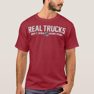 Echte LKWs haben keine Spark-Plugs Funny Sprichwor T-Shirt