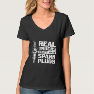Echte LKWs haben keine Zündkerzen Diesel Mechanike T-Shirt