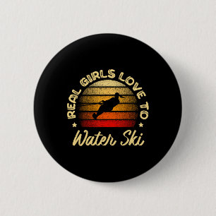 Echte Mädchen lieben Wasserskilaufen Wasserskifahr Button